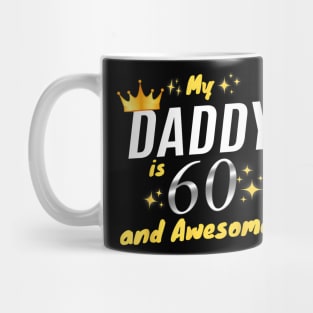 My Daddy Is 60 And Awesome Happy 60th Birthday Dad Mug